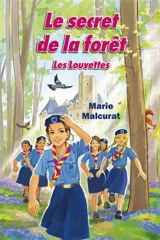 Les Louvettes. Vol. 1. Le secret de la forêt - Marie Malcurat