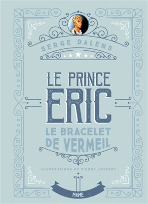 Le prince Eric. Vol. 1. Le bracelet de vermeil - Serge Dalens