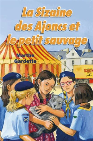 La sizaine des Ajoncs. Vol. 1. La sizaine des Ajoncs et le petit sauvage - Marthe Gardette