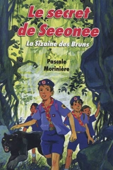 La sizaine des Bruns. Vol. 3. Le secret de Seeonee - Pascale Morinière
