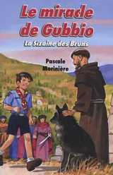 La sizaine des Bruns. Vol. 4. Le miracle de Gubbio - Pascale Morinière