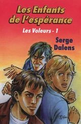 Les voleurs. Vol. 1. Les enfants de l'espérance - Serge Dalens