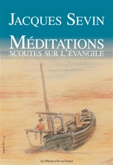 Méditations scoutes sur l'Evangile - Jacques Sevin