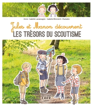 Jules et Manon découvrent les trésors du scoutisme - Anne-Isabelle Lacassagne