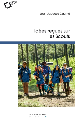 Idées reçues sur les scouts - Jean-Jacques Gauthé