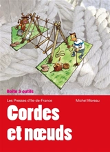 Cordes et noeuds : amarrer, lier, saisir, nouer, arrimer... - Michel Moreau