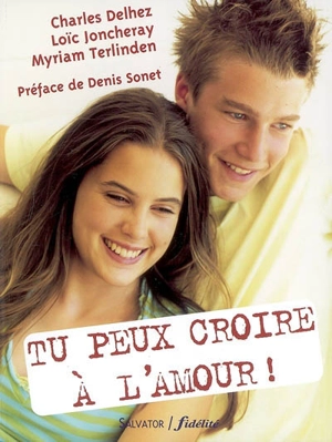 Tu peux croire à l'amour ! - Charles Delhez