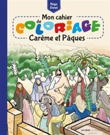 Mon cahier de coloriage : carême et Pâques - Régis Denel