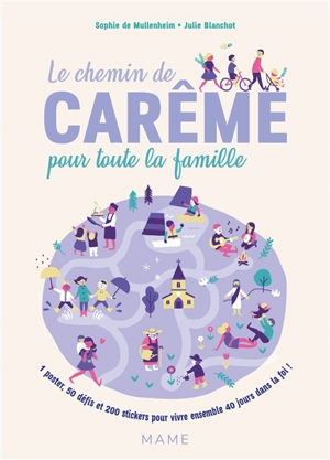 Le chemin de carême pour toute la famille : 1 poster, 50 défis et 200 stickers pour vivre ensemble 40 jours dans la foi ! - Sophie de Mullenheim