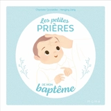Les petites prières de mon baptême - Charlotte Grossetête