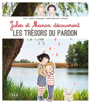 Jules et Manon découvrent les trésors du pardon - Anne-Isabelle Lacassagne