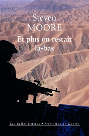 Et plus on restait là-bas : mémoires d'un soldat à mi-temps - Steven Moore