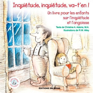 Inquiétude, inquiétude, va-t'en ! : un livre pour les enfants sur l'inquiétude et l'angoisse - Christine A. Adams