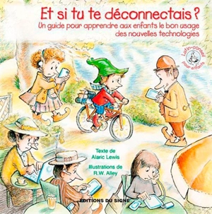 Et si tu te déconnectais ? : un guide pour apprendre aux enfants le bon usage des nouvelles technologies - Molly Wigand