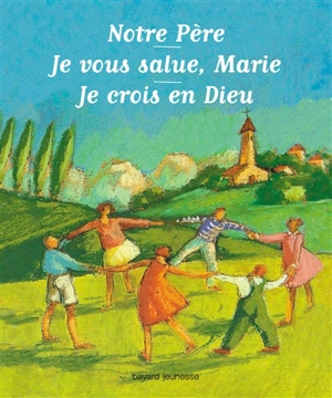 Notre Père : Je vous salue, Marie : Je crois en Dieu - Benoît Marchon