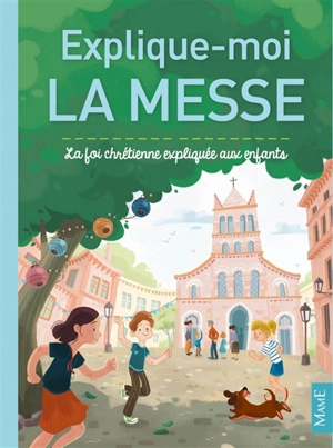 Explique-moi la messe : la foi chrétienne expliquée aux enfants - Gaëlle Tertrais