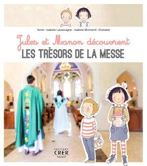 Jules et Manon découvrent les trésors de la messe - Anne-Isabelle Lacassagne