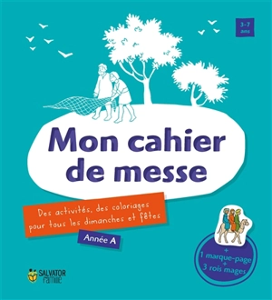 Mon cahier de messe : des activités, des coloriages pour tous les dimanches et fêtes : année A, 3-7 ans - Emmanuelle Rémond-Dalyac