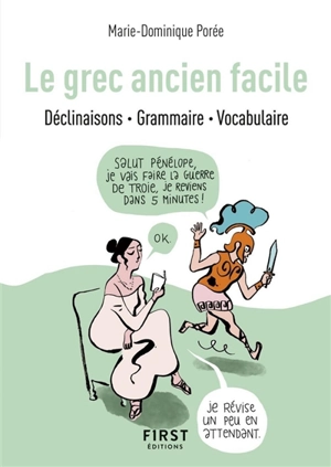 Le grec ancien facile : déclinaisons, grammaire, vocabulaire - Marie-Dominique Porée