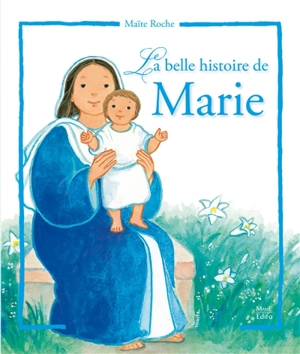 La plus belle histoire de Marie - Maïte Roche