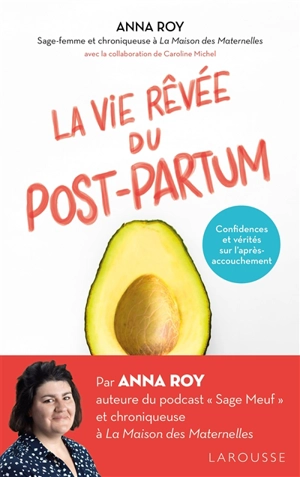 La vie rêvée du post-partum : confidences et vérités sur l'après-accouchement - Anna Roy