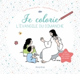 Je colorie l'Evangile du dimanche - Karine-Marie Amiot