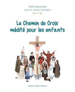 Le chemin de croix médité pour les enfants - Odile Haumonté