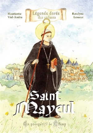 Saint Mayeul : la prospérité de Cluny - Mauricette Vial-Andru