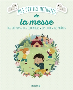 Mes petites activités de la messe : des stickers, des coloriages, des jeux, des prières - Vinciane Schleef