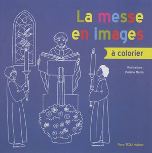 La messe en images à colorier - Violaine Morlin