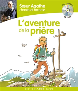 L'aventure de la prière - Soeur Agathe