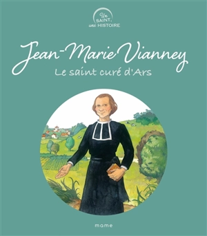 Jean-Marie Vianney, le saint curé d'Ars - Sophie de Mullenheim