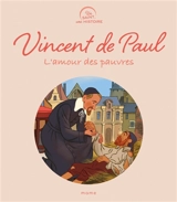 Vincent de Paul, l'amour des pauvres - Charlotte Grossetête