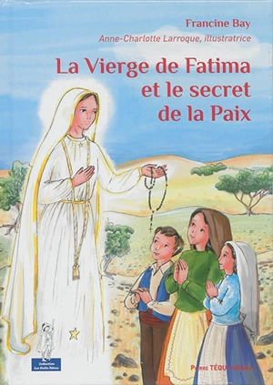 La Vierge de Fatima et le secret de la paix - Francine Bay