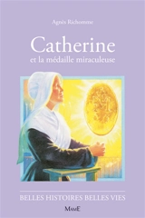 Catherine et la médaille miraculeuse - Agnès Richomme