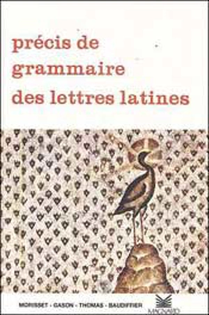 Précis de grammaire des lettres latines : 2e cycle des lycées, classes préparatoires, enseignement supérieur - Jacques Gason