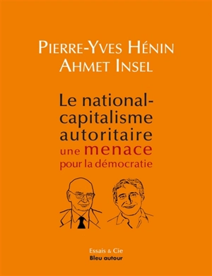 Le national-capitalisme autoritaire : une menace pour la démocratie - Pierre-Yves Hénin