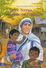 Mère Teresa, la joie de Calcutta - Francine Bay