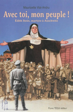 Avec toi, mon peuple ! : Edith Stein, martyre à Auschwitz - Mauricette Vial-Andru