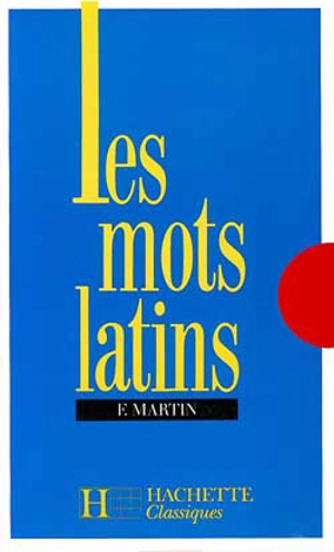 Les mots latins : 6e à 3e : livre de l'élève - Fernand Martin