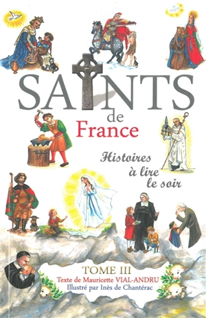 Les saints de France : histoires à lire le soir. Vol. 3 - Mauricette Vial-Andru