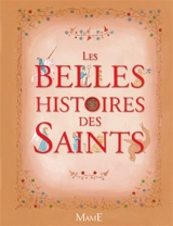 Les belles histoires des saints - Anne Lanoë