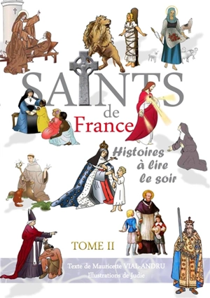 Les saints de France : histoires à lire le soir. Vol. 2 - Mauricette Vial-Andru