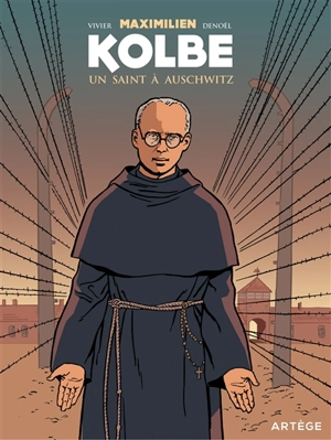 Maximilien Kolbe : un saint à Auschwitz - Jean-François Vivier