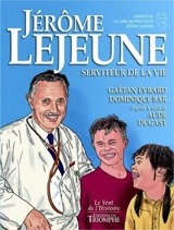 Jérôme Lejeune : serviteur de la vie - Gaëtan Evrard