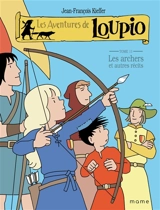 Les aventures de Loupio. Vol. 11. Les archers : et autres récits - Jean-François Kieffer