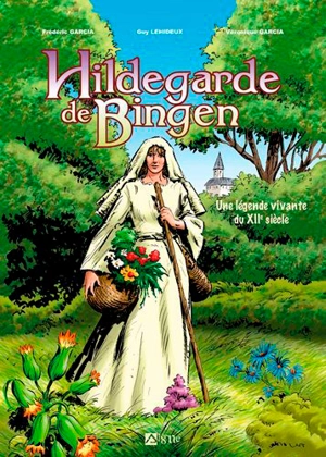 Hildegarde de Bingen : une légende vivante du XIIe siècle - Guy Lehideux