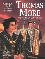 Thomas More : apôtre de la conscience - Gaëtan Evrard