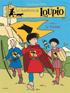 Les aventures de Loupio. Vol. 4. Le tournoi - Jean-François Kieffer