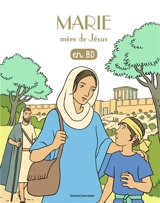 Les chercheurs de Dieu. Vol. 6. Marie, mère de Jésus : en BD - Benoît Marchon